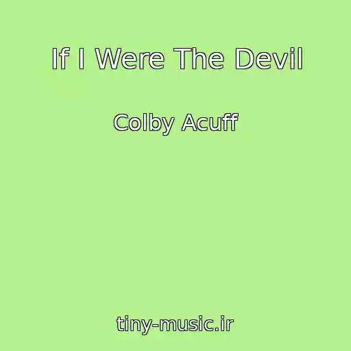 کاور آهنگ If I Were The Devil از Colby Acuff
