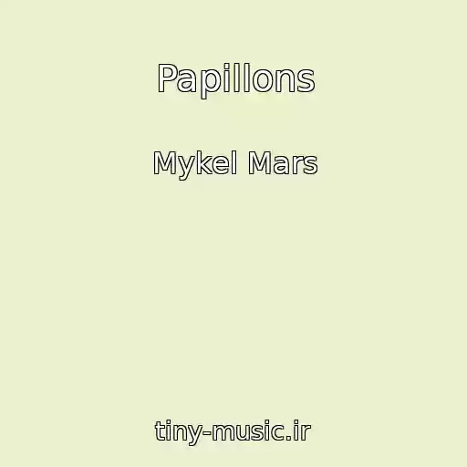 کاور آهنگ Papillons از Mykel Mars
