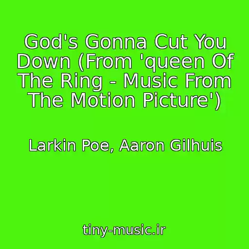 کاور آهنگ God's Gonna Cut You Down (From 'queen Of The Ring - Music From The Motion Picture') از Larkin Poe, Aaron Gilhuis