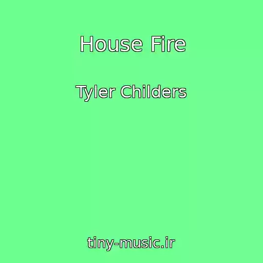 کاور آهنگ House Fire از Tyler Childers