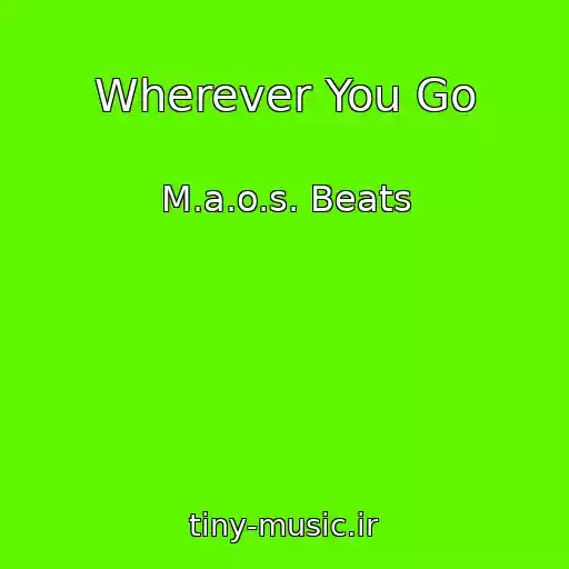 کاور آهنگ Wherever You Go از M.a.o.s. Beats