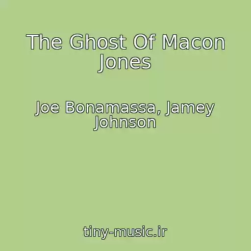کاور آهنگ The Ghost Of Macon Jones از Joe Bonamassa, Jamey Johnson