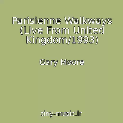 کاور آهنگ Parisienne Walkways (Live From United Kingdom/1993) از Gary Moore