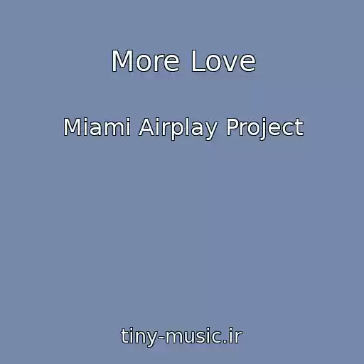کاور آهنگ More Love از Miami Airplay Project