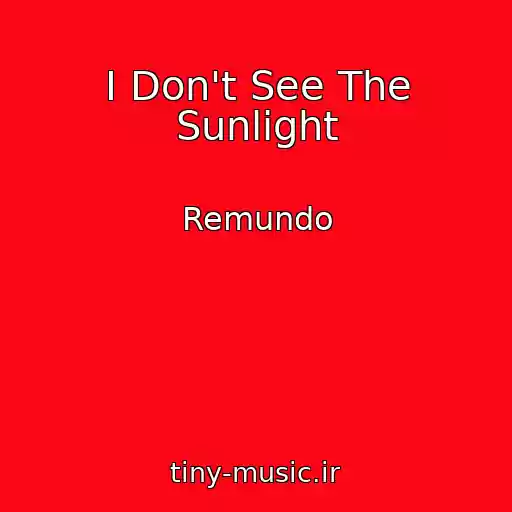 کاور آهنگ I Don't See The Sunlight از Remundo