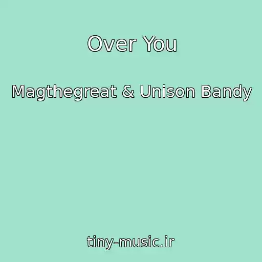 کاور آهنگ Over You از Magthegreat & Unison Bandy