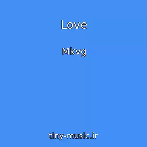 کاور آهنگ Love از Mkvg