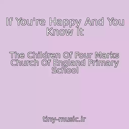 کاور آهنگ If You're Happy And You Know It از The Children Of Four Marks Church Of England Primary School