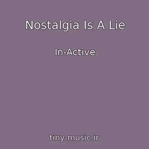 کاور آهنگ Nostalgia Is A Lie از In-Active