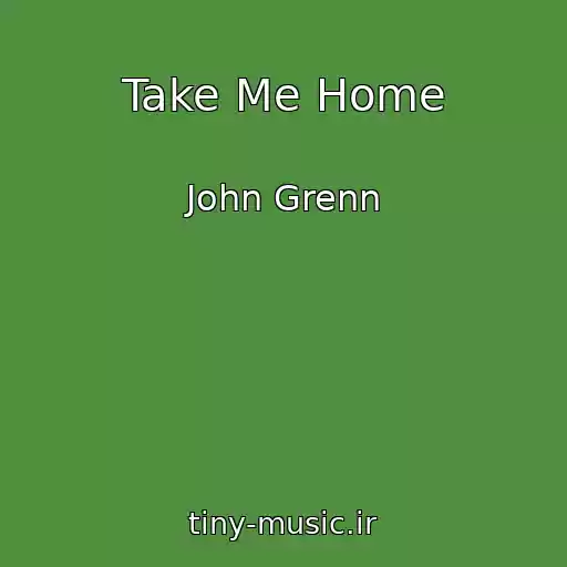 کاور آهنگ Take Me Home از John Grenn