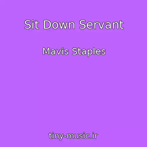 کاور آهنگ Sit Down Servant از Mavis Staples