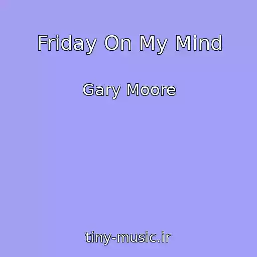 کاور آهنگ Friday On My Mind از Gary Moore
