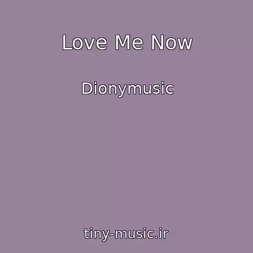 کاور آهنگ Love Me Now از Dionymusic