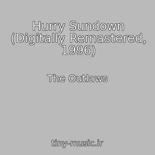 کاور آهنگ Hurry Sundown (Digitally Remastered, 1996) از The Outlaws