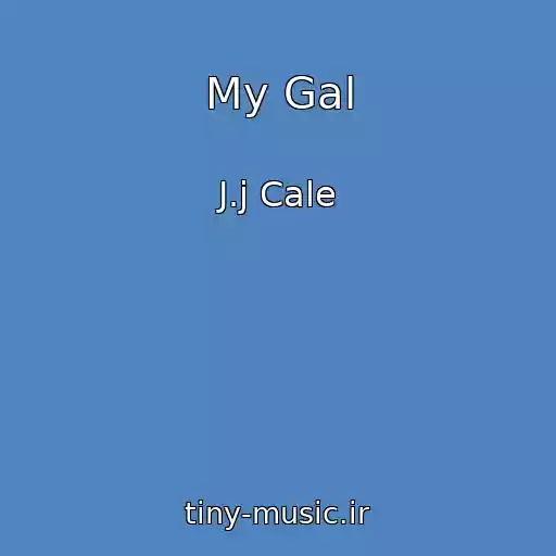 کاور آهنگ My Gal از J.j Cale