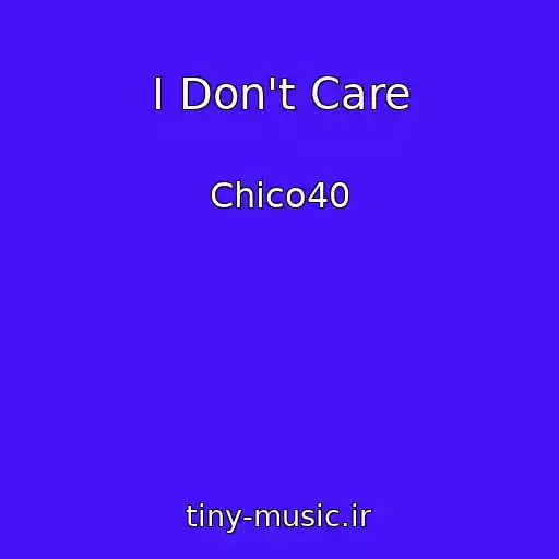 کاور آهنگ I Don't Care از Chico40