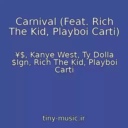 کاور آهنگ Carnival (Feat. Rich The Kid, Playboi Carti) از ¥$, Kanye West, Ty Dolla $Ign, Rich The Kid, Playboi Carti