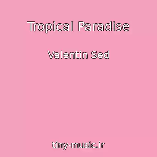 کاور آهنگ Tropical Paradise از Valentin Sed