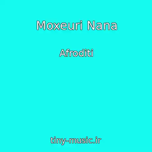 کاور آهنگ Moxeuri Nana از Afroditi