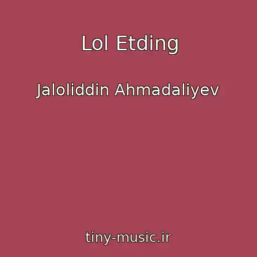 کاور آهنگ Lol Etding از Jaloliddin Ahmadaliyev