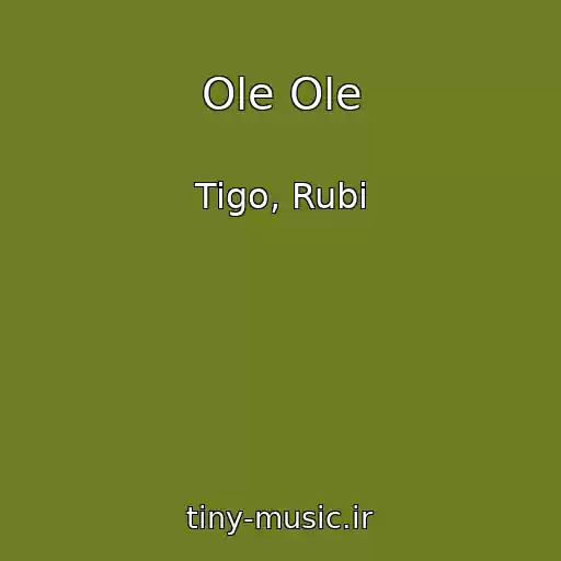 کاور آهنگ Ole Ole از Tigo, Rubi