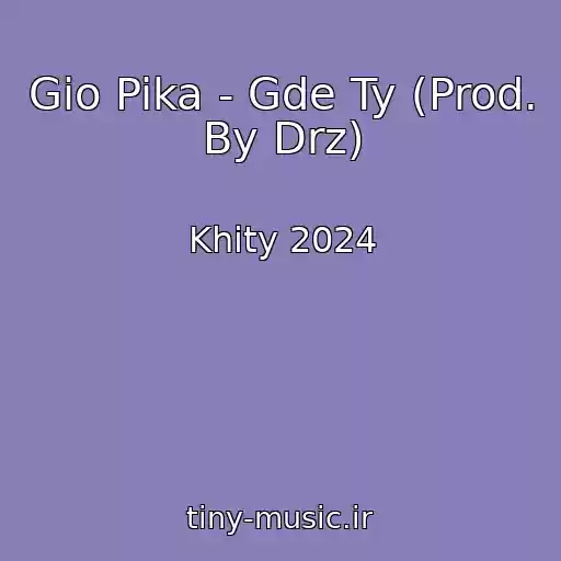 کاور آهنگ Gio Pika - Gde Ty (Prod. By Drz) از Khity 2024