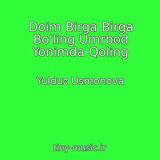 کاور آهنگ Doim Birga Birga Bo'ling Umrbod Yonimda Qoling از Yulduz Usmonova