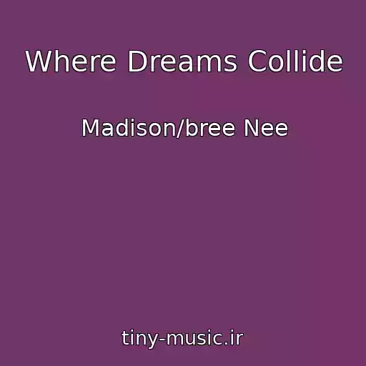 کاور آهنگ Where Dreams Collide از Madison/bree Nee