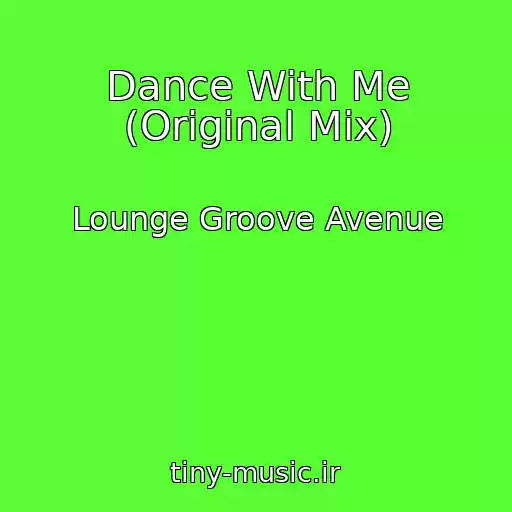 کاور آهنگ Dance With Me (Original Mix) از Lounge Groove Avenue