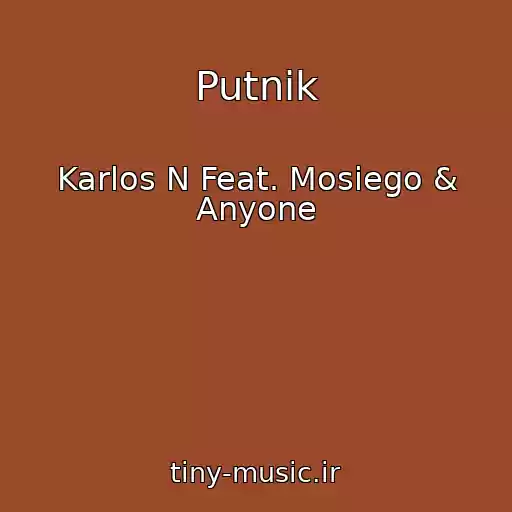 کاور آهنگ Putnik از Karlos N Feat. Mosiego & Anyone
