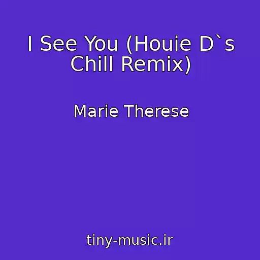 کاور آهنگ I See You (Houie D`s Chill Remix) از Marie Therese