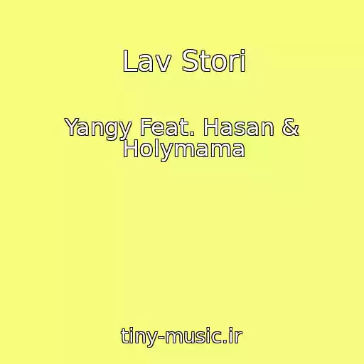 کاور آهنگ Lav Stori از Yangy Feat. Hasan & Holymama