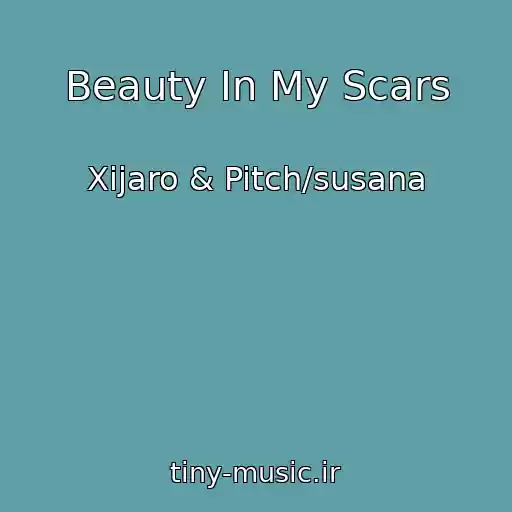 کاور آهنگ Beauty In My Scars از Xijaro & Pitch/susana