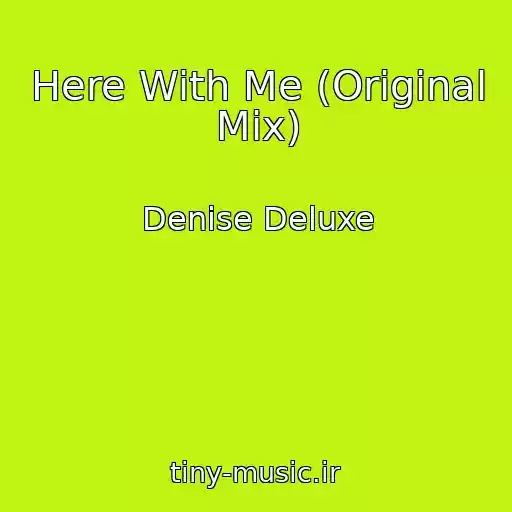 کاور آهنگ Here With Me (Original Mix) از Denise Deluxe