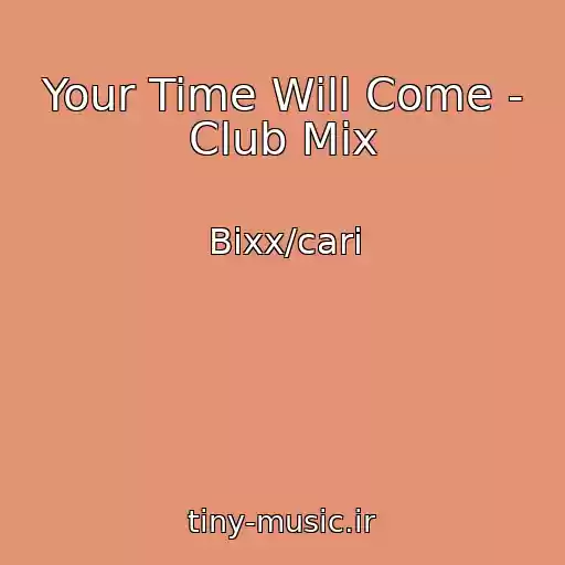 کاور آهنگ Your Time Will Come - Club Mix از Bixx/cari