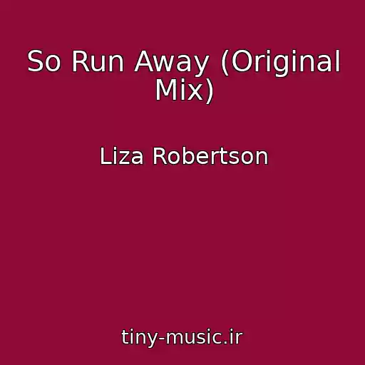 کاور آهنگ So Run Away (Original Mix) از Liza Robertson