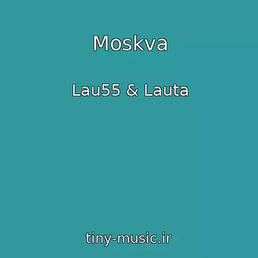 کاور آهنگ Moskva از Lau55 & Lauta