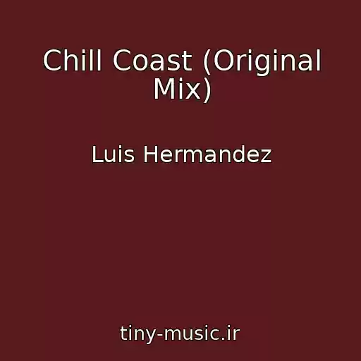 کاور آهنگ Chill Coast (Original Mix) از Luis Hermandez