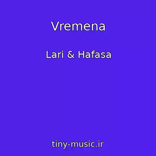 کاور آهنگ Vremena از Lari & Hafasa