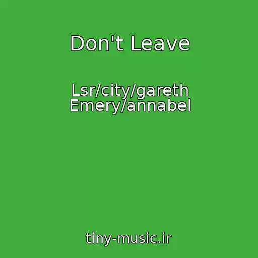کاور آهنگ Don't Leave از Lsr/city/gareth Emery/annabel