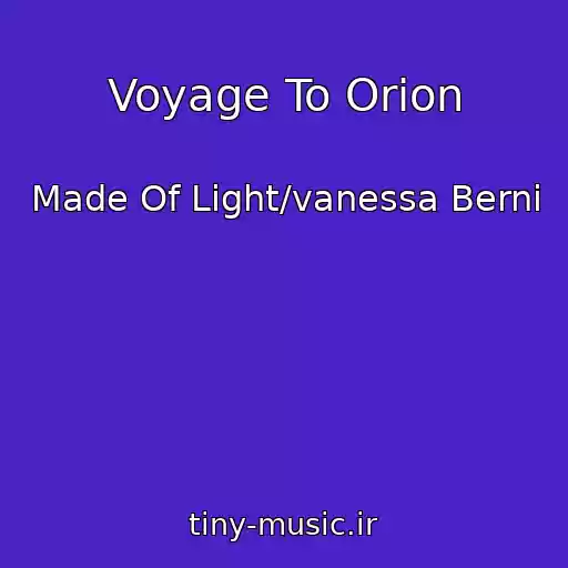 کاور آهنگ Voyage To Orion از Made Of Light/vanessa Berni
