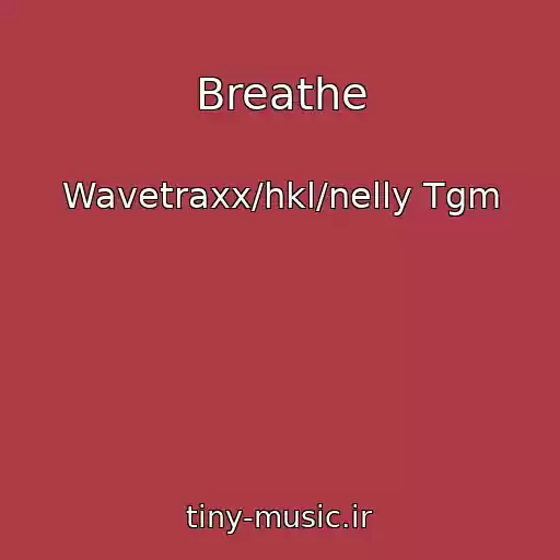کاور آهنگ Breathe از Wavetraxx/hkl/nelly Tgm