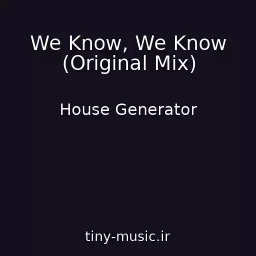 کاور آهنگ We Know, We Know (Original Mix) از House Generator