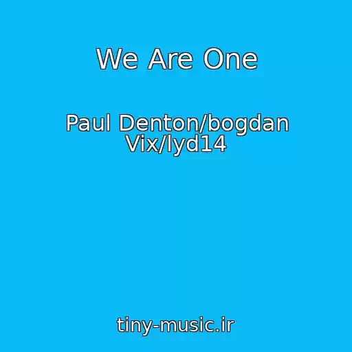 کاور آهنگ We Are One از Paul Denton/bogdan Vix/lyd14