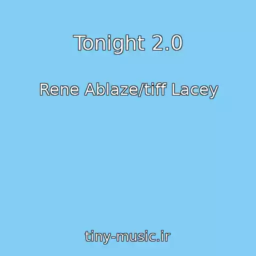 کاور آهنگ Tonight 2.0 از Rene Ablaze/tiff Lacey