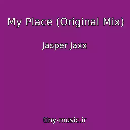 کاور آهنگ My Place (Original Mix) از Jasper Jaxx