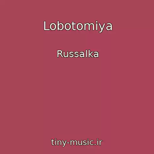 کاور آهنگ Lobotomiya از Russalka