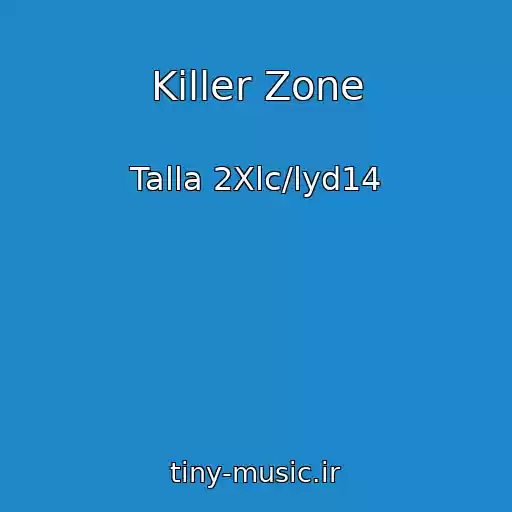 کاور آهنگ Killer Zone از Talla 2Xlc/lyd14