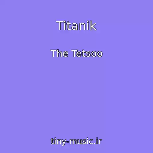 کاور آهنگ Titanik از The Tetsoo