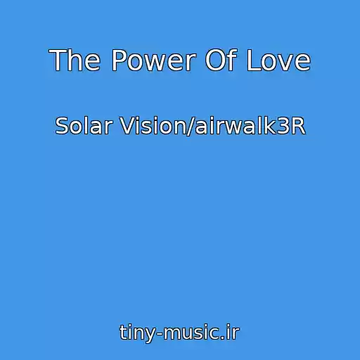 کاور آهنگ The Power Of Love از Solar Vision/airwalk3R